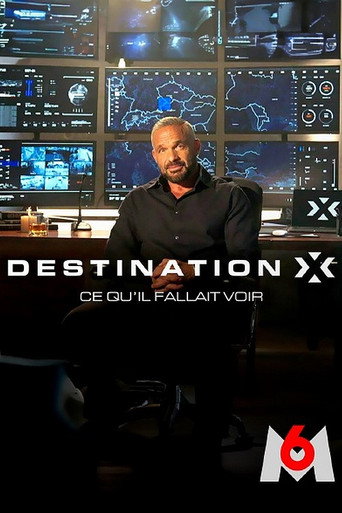 Regarder Destination X : ce qu'il fallait voir en streaming complet